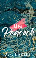 The Peacock by A.R. Hadley