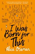 I Was Born for This (I Was Born for This #1) by Alice Oseman