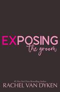 Exposing The Groom by Rachel Van Dyken