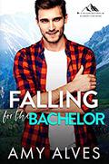 Falling for the Bachelor by Amy Alves