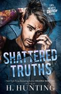 Shattered Truths (Lies, Hearts & Truths #3) by H. Hunting