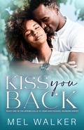 Kiss You Back (Spring Hills Ten Year High School Reunion #1) by Mel Walker