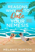 Reasons Why Not to Date Your Nemesis (Shell Grove #2) by Melanie Munton