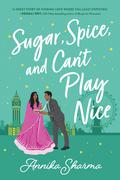 Sugar, Spice, and Can't Play Nice (Chai Masala Club #2) by Annika Sharma