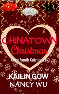 A Chinatown Christmas (Chen Family Cuisine #1) by Kailin Gow