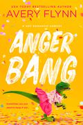 Anger Bang (Downside of Dating #1) by Avery Flynn