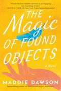 The Magic of Found Objects by Maddie Dawson