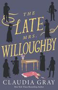 The Late Mrs. Willoughby (Mr. Darcy & Miss Tilney #2) by Claudia Gray