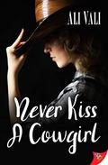 Never Kiss a Cowgirl by Ali Vali