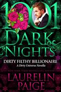 Dirty Filthy Billionaire by Laurelin Paige