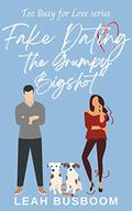 Fake Dating the Grumpy Bigshot: A Sweet Rom Com by Leah Busboom
