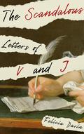 The Scandalous Letters of V and J (French Letters #1) by Felicia Davin