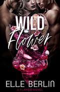 Wild Flower: A MFM Menage Romantic Comedy (Flambé #6) by Elle Berlin