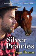 Silver Prairies: A More Perfect Union - Book Three by Pegg Thomas