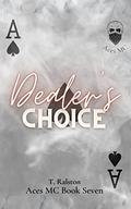 Dealer's Choice (The Aces Motorcycle Club #7) by T. Ralston