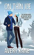 On Thin Ice (The Snow Must Go On #2) by Avery Kane