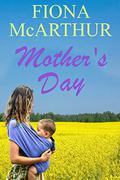 Mother's Day (Aussie Outback Medical Romance #8) by Fiona McArthur