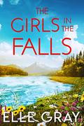 The Girls in the Falls by Elle Gray