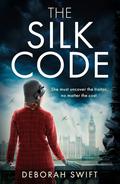 The Silk Code: An utterly sweeping and heart-breaking WW2 historical fiction novel for 2023! by Deborah Swift