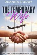 The Temporary Wife: A Contemporary Mail-Order Bride Story (The Love, Unexpected Romance #1) by Deanna Roddy