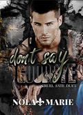 Don't Say Goodbye: An age-gap romance (Cruel Fate #2) by Nola Marie