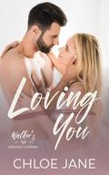 Loving You: A Small Town, Grumpy Sunshine Romance (Walker Brothers Brewery #5) by Chloe Jane