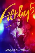 Filthy 5 (Filthy #5) by Megan D. Martin