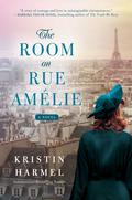 The Room on Rue Amelie by Kristin Harmel