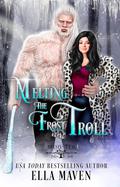 Melting the Frost Troll (Monster Between the Sheets, Season 2 #10) by Ella Maven