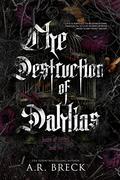The Destruction of Dahlias by A.R. Breck