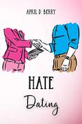 Hate Dating by April D. Berry