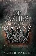 Of Ashes and Crowns (Darkness and Fire #3) by Amber Palmer