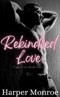 Rekindled Love (Cape Cove #3) by Harper Monroe