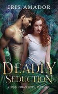 Deadly Seduction: A Siren Shifter Dark Romance by Iris Amador