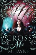 Cross Me by M. Jayne