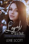 Loyal to a Fault by Lexie Scott