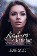 Anything But the Truth by Lexie Scott