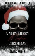 A Very Merry Mafia Christmas by Ames Mills