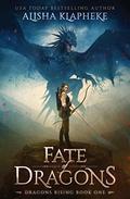 Fate of Dragons by Alisha Klapheke