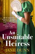An Unsuitable Heiress: A BRAND NEW regency historical romance from Jane Dunn for summer 2023 by Jane Dunn