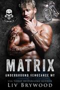 Matrix (Underground Vengeance MC Romance, Montana Chapter #3) by Liv Brywood