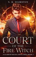 Court of the Fire Witch (A Clash of Hexes and Flames #3) by N.R. Hairston