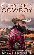 Filthy, Dirty, Cowboy: Waylon's Family Ranch (Rugged Mountain Ink) (Waylon Family Ranch by Khloe Summers