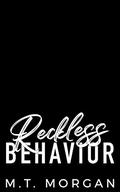 Reckless Behavior : A Fake Dating Romance by M.T. Morgan