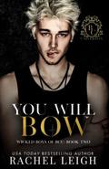 You Will Bow: A Dark College Romance by Rachel Leigh