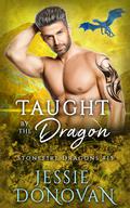 Taught by the Dragon (Stonefire Dragons #15) by Jessie Donovan