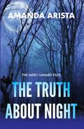 The Truth About Night (The Merci Lanard Files #1) by Amanda Arista