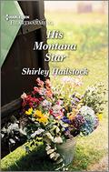 His Montana Star: A Clean and Uplifting Romance by Shirley Hailstock