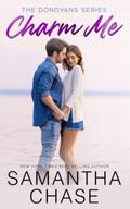 Charm Me: A Small Town, Single Dad, Enemies to Lovers Standalone Romance by Samantha Chase