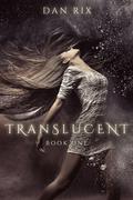 Translucent (Translucent #1) by Dan Rix